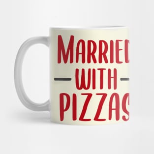 Pizza funny quotes Married with pizzas Mug